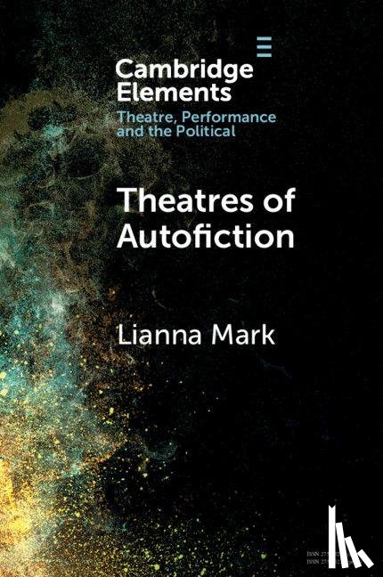 Mark, Lianna (Ludwig-Maximilians-Universitat Munchen) - Theatres of Autofiction
