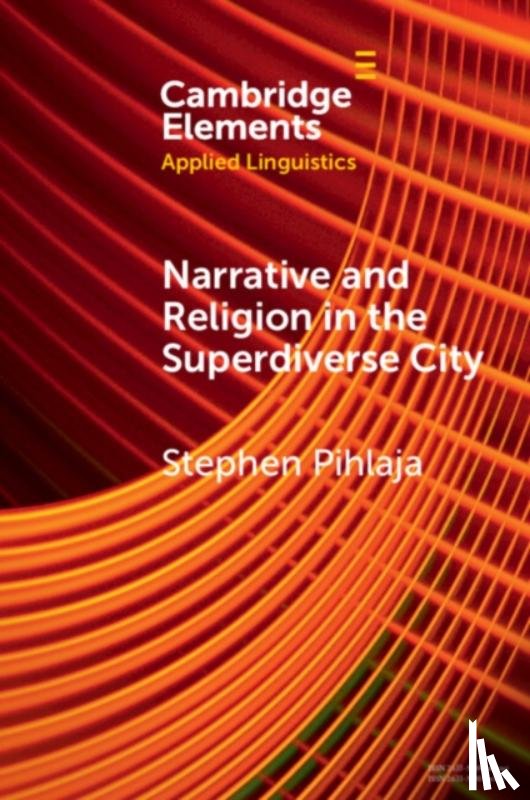 Pihlaja, Stephen (Aston University) - Narrative and Religion in the Superdiverse City