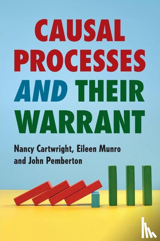 Cartwright, Nancy (University of Durham), Munro, Eileen (London School of Economics and Political Science), Pemberton, John (London School of Economics and Political Science) - Causal Processes and their Warrant