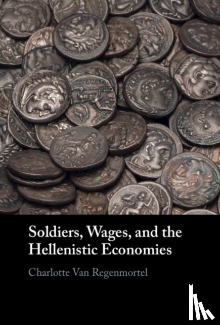 Van Regenmortel, Charlotte (University of Liverpool) - Soldiers, Wages, and the Hellenistic Economies