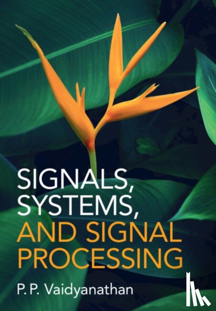 Vaidyanathan, P. P. (California Institute of Technology) - Signals, Systems, and Signal Processing