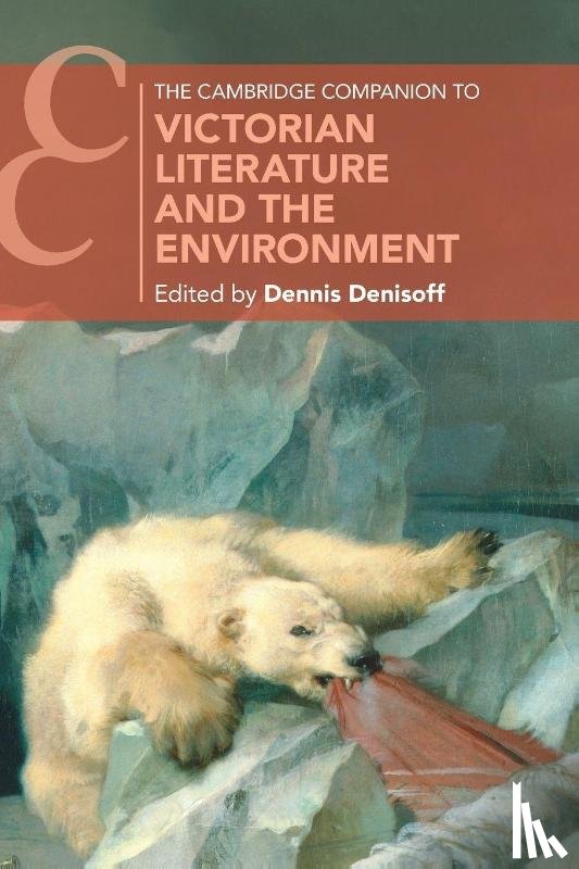  - The Cambridge Companion to Victorian Literature and the Environment