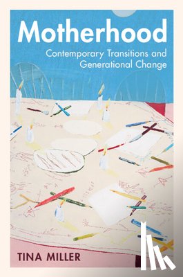 Miller, Tina (Oxford Brookes University) - Motherhood