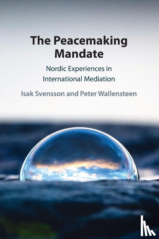 Svensson, Isak (Uppsala Universitet, Wallensteen, Peter (Uppsala Universitet - The Peacemaking Mandate
