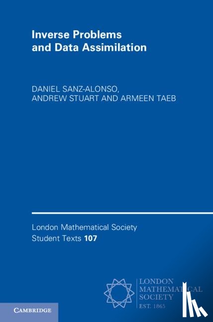 Sanz-Alonso, Daniel (University of Chicago), Stuart, Andrew (California Institute of Technology), Taeb, Armeen (University of Washington) - Inverse Problems and Data Assimilation