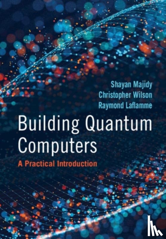 Majidy, Shayan (Harvard University, Wilson, Christopher (University of Waterloo, Laflamme, Raymond (University of Waterloo - Building Quantum Computers