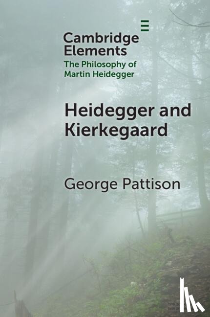 Pattison, George (St Andrew’s and Copenhagen Universities) - Heidegger and Kierkegaard