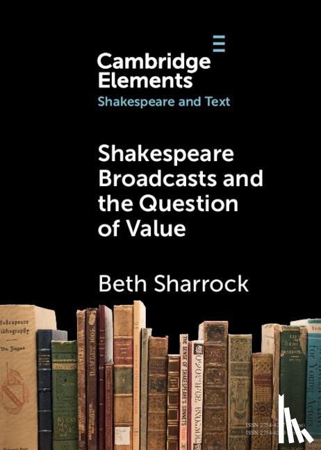 Sharrock, Beth (University of Warwick) - Shakespeare Broadcasts and the Question of Value