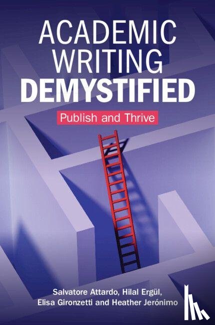 Attardo, Salvatore (Texas A & M University), Ergul, Hilal (University of Northern Iowa), Gironzetti, Elisa (University of Maryland), Jeronimo, Heather (University of Northern Iowa) - Academic Writing Demystified