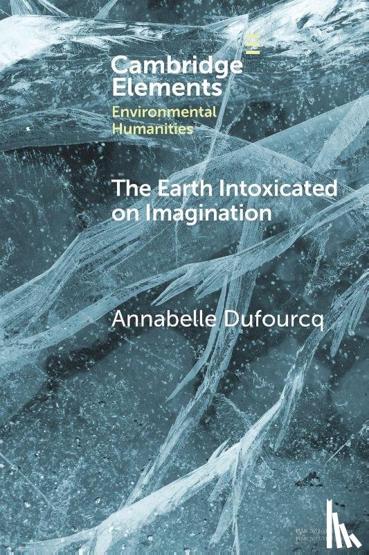 Dufourcq, Annabelle (Radboud University and Wageningen University and Research) - The Earth Intoxicated on Imagination