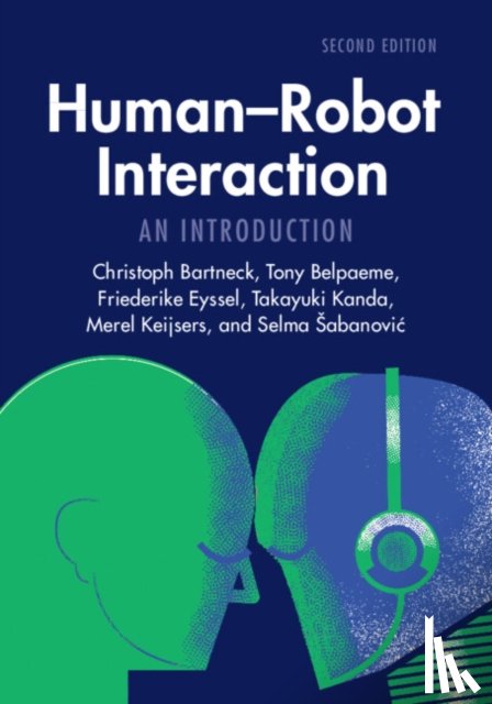 Bartneck, Christoph (University of Canterbury, Belpaeme, Tony (Universiteit Gent, Eyssel, Friederike (Universitat Bielefeld, Kanda, Takayuki (Kyoto University - Human-Robot Interaction