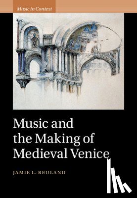 Reuland, Jamie L. (Princeton University - Music and the Making of Medieval Venice