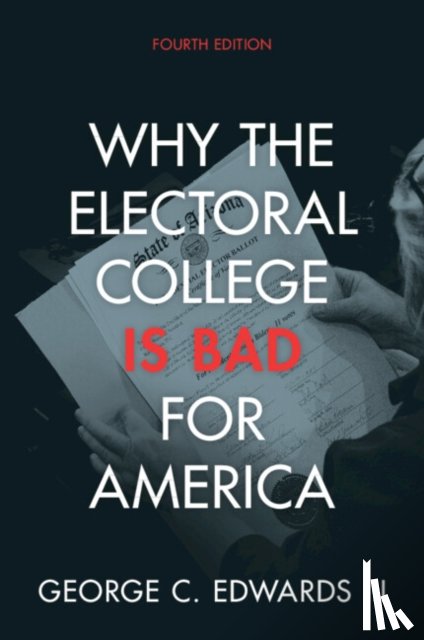 Edwards III, George C. (Texas A & M University) - Why the Electoral College Is Bad for America