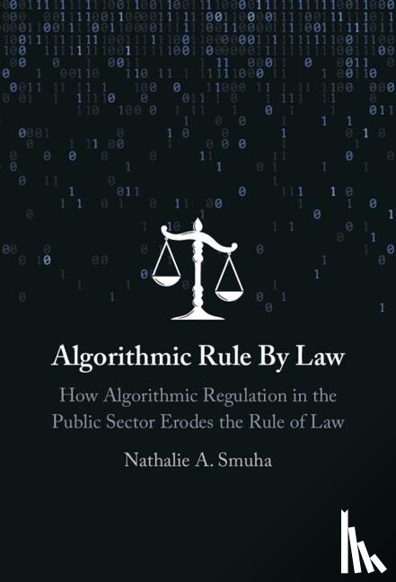 Smuha, Nathalie A. (KU Leuven Faculty of Law) - Algorithmic Rule By Law