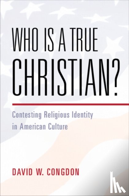 Congdon, David W. (University Press of Kansas) - Who Is a True Christian?