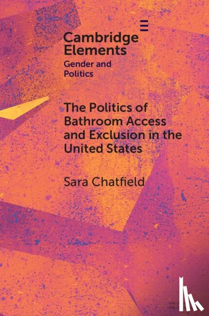 Chatfield, Sara (University of Denver) - The Politics of Bathroom Access and Exclusion in the United States