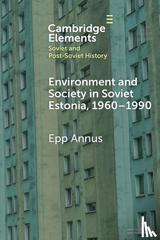 Annus, Epp (Tallinn University) - Environment and Society in Soviet Estonia, 1960–1990