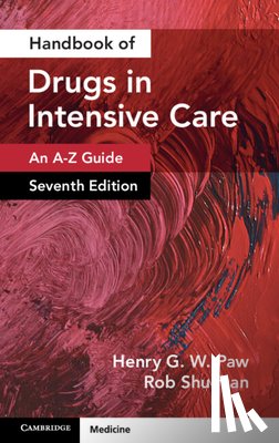 Paw, Henry G. W. (York Hospital, Shulman, Rob (University College London Hospitals - Handbook of Drugs in Intensive Care: Volume 1