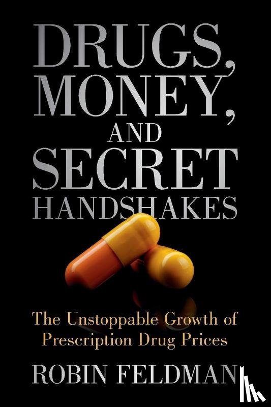 Feldman, Robin - Drugs, Money, and Secret Handshakes