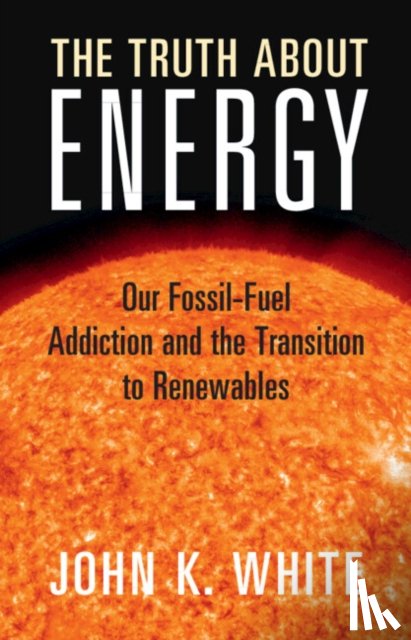 White, John K. - The Truth About Energy