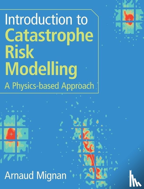 Mignan, Arnaud (Mignan Risk Analytics Gmbh - Introduction to Catastrophe Risk Modelling