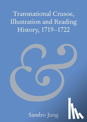 Jung, Sandro (Fudan University) - Transnational Crusoe, Illustration and Reading History, 1719–1722