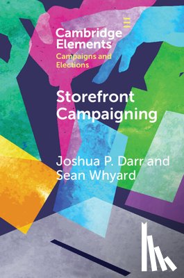 Darr, Joshua P. (Syracuse University, Whyard, Sean (Louisiana State University) - Storefront Campaigning