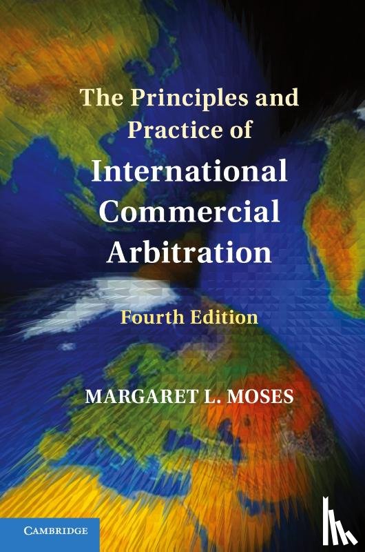 Moses, Margaret L. (Loyola University Chicago) - The Principles and Practice of International Commercial Arbitration