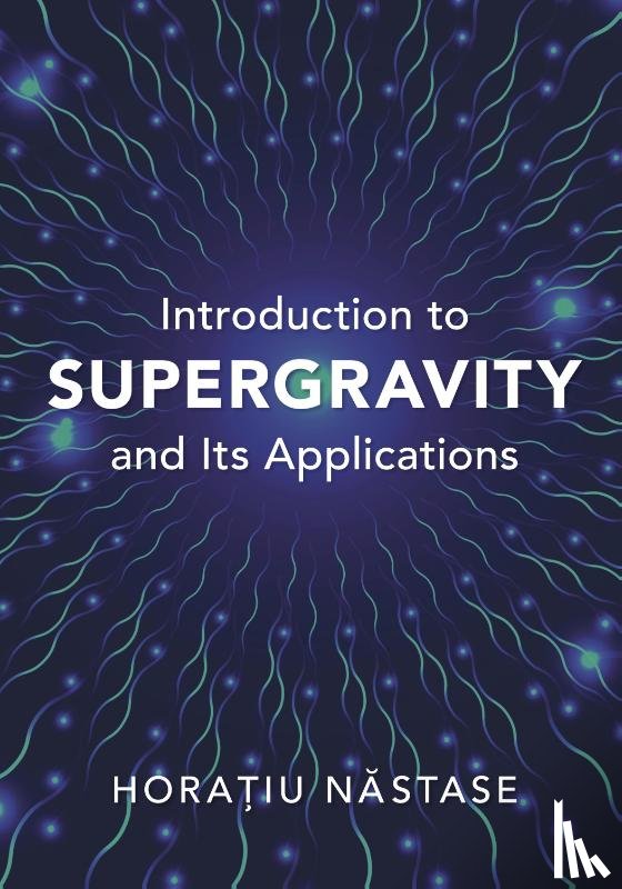 Nastase, Horatiu (Universidade Estadual Paulista - Introduction to Supergravity and its Applications