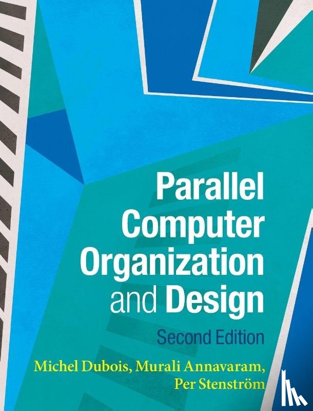 Dubois, Michel (University of Southern California), Annavaram, Murali (University of Southern California), Stenstrom, Per (Chalmers University of Technology - Parallel Computer Organization and Design