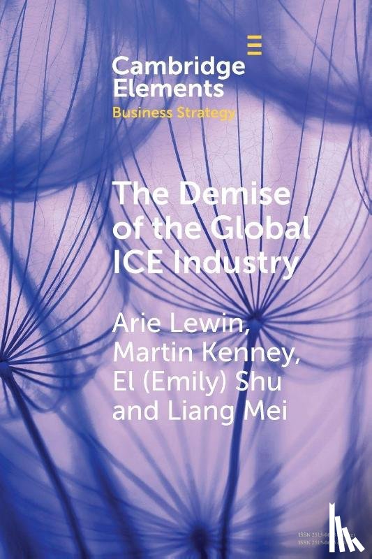 Lewin, Arie (Duke University, Kenney, Martin (University of California, Shu, El (Emily) (North China University of Technology), Mei, Liang (Peking University - The Demise of the Global ICE Industry