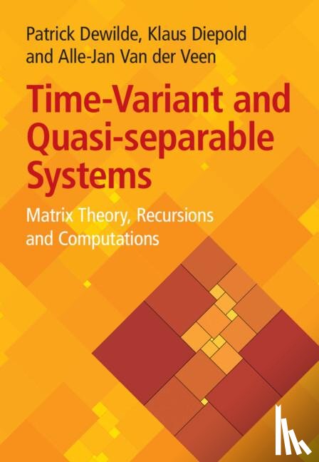 Dewilde, Patrick (Technische Universitat Munchen), Diepold, Klaus (Technische Universitat Munchen), Van der Veen, Alle-Jan (Technische Universiteit Delft - Time-Variant and Quasi-separable Systems