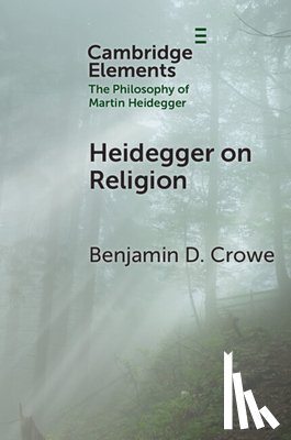 Crowe, Benjamin D. (Boston University) - Heidegger on Religion