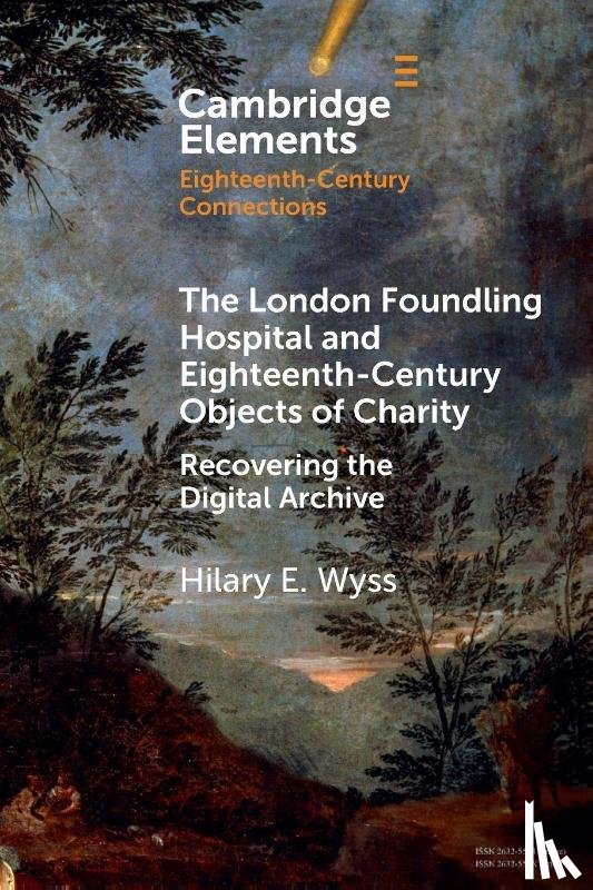 Wyss, Hilary E. (Trinity College) - The London Foundling Hospital and Eighteenth-Century Objects of Charity