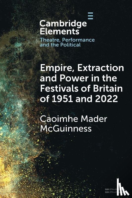 McGuinness, Caoimhe Mader (Kingston University London) - Empire, Extraction and Power in the Festivals of Britain of 1951 and 2022