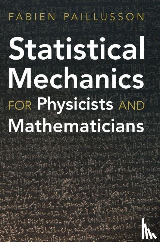 Paillusson, Fabien (University of Lincoln) - Statistical Mechanics for Physicists and Mathematicians