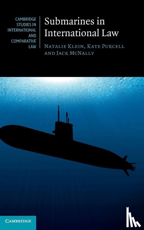 Klein, Natalie (University of New South Wales, Purcell, Kate (University of New South Wales, McNally, Jack (University of New South Wales - Submarines in International Law