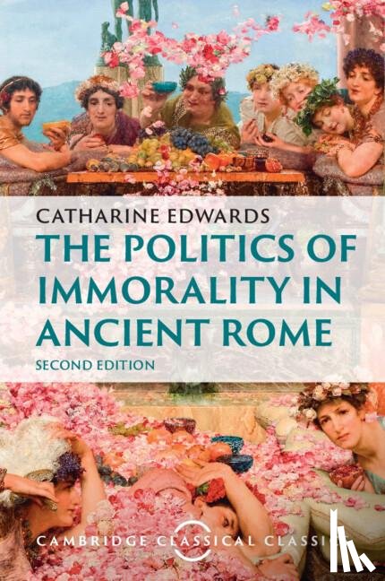 Edwards, Catharine (Birkbeck College - The Politics of Immorality in Ancient Rome
