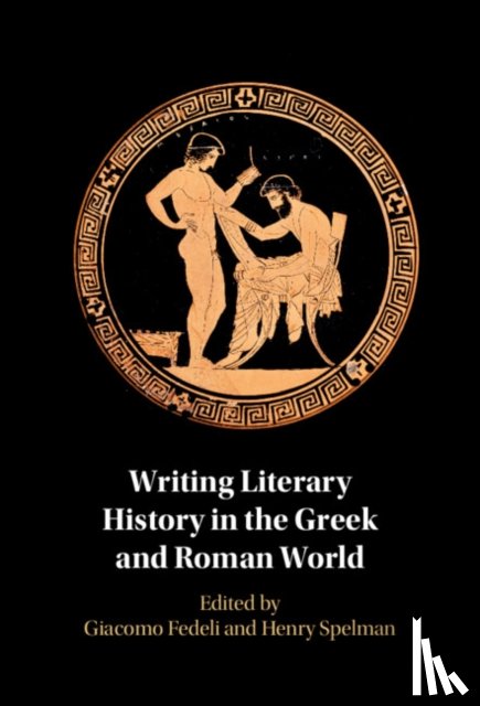  - Writing Literary History in the Greek and Roman World