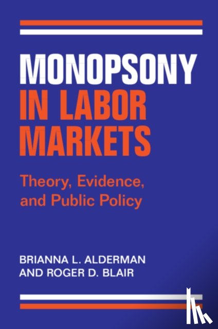 Alderman, Brianna L. (Harvard University, Blair, Roger D. (University of Florida) - Monopsony in Labor Markets