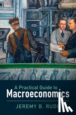 Rudd, Jeremy B. - A Practical Guide to Macroeconomics