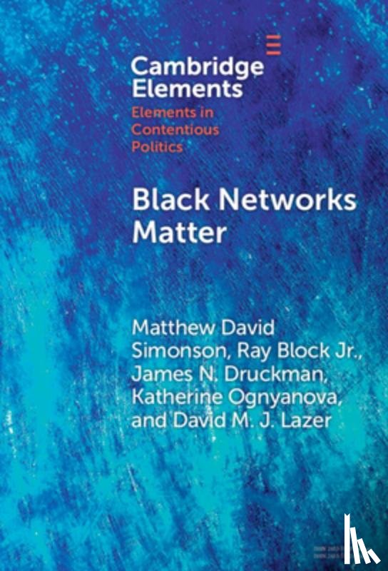 Simonson, Matthew David (Hebrew University of Jerusalem), Block Jr, Ray (Pennsylvania State University), Druckman, James N. (University of Rochester, Ognyanova, Katherine (Rutgers University - Black Networks Matter