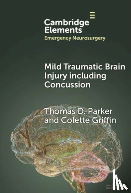 Parker, Thomas D. (Imperial College London), Griffin, Colette (St George’s Hospital NHS Trust - Mild Traumatic Brain Injury including Concussion