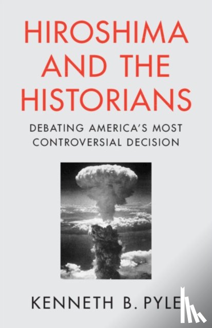 Pyle, Kenneth B. (University of Washington) - Hiroshima and the Historians