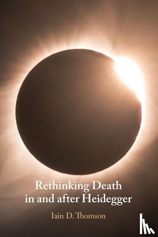 Thomson, Iain D. (University of New Mexico) - Rethinking Death in and after Heidegger