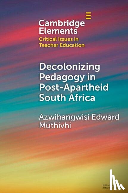 Muthivhi, Azwihangwisi Edward (University of Pretoria) - Decolonizing Pedagogy in Post-Apartheid South Africa