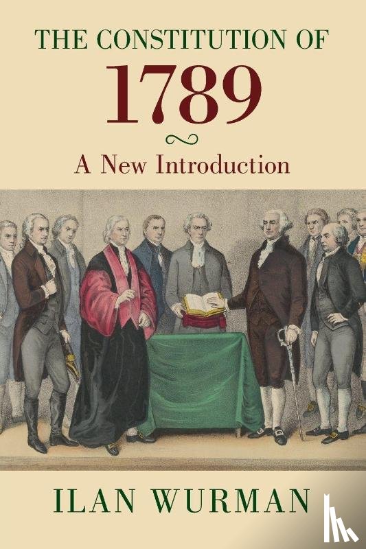 Wurman, Ilan (University of Minnesota Law School) - The Constitution of 1789