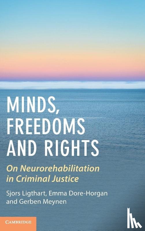Ligthart, Sjors (Utrecht University), Dore-Horgan, Emma (University College Cork), Meynen, Gerben (Utrecht University) - Minds, Freedoms and Rights