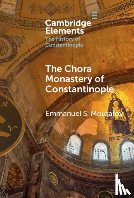 Moutafov, Emmanuel S. (Bulgarian Academy of Sciences) - The Chora Monastery of Constantinople