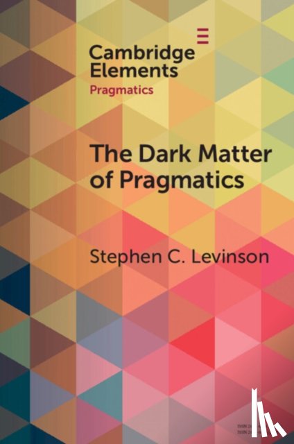 Levinson, Stephen C. (Max Planck Institute for Psycholinguistics) - The Dark Matter of Pragmatics